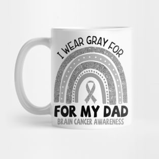 Brain Cancer Awareness, I Wear Gray For My Dad, Gray Ribbon Mug